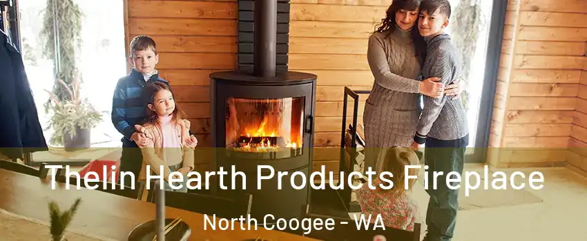 Thelin Hearth Products Fireplace North Coogee - WA