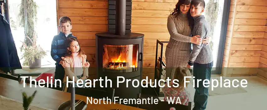 Thelin Hearth Products Fireplace North Fremantle - WA