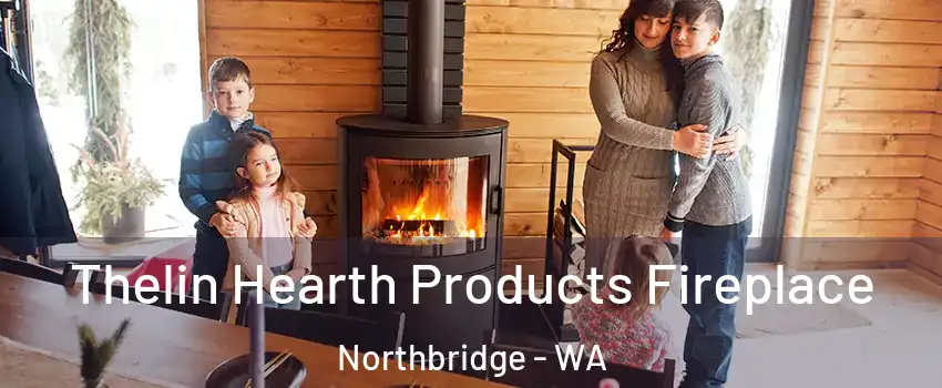 Thelin Hearth Products Fireplace Northbridge - WA