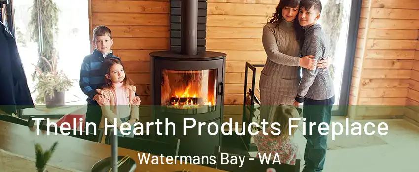 Thelin Hearth Products Fireplace Watermans Bay - WA