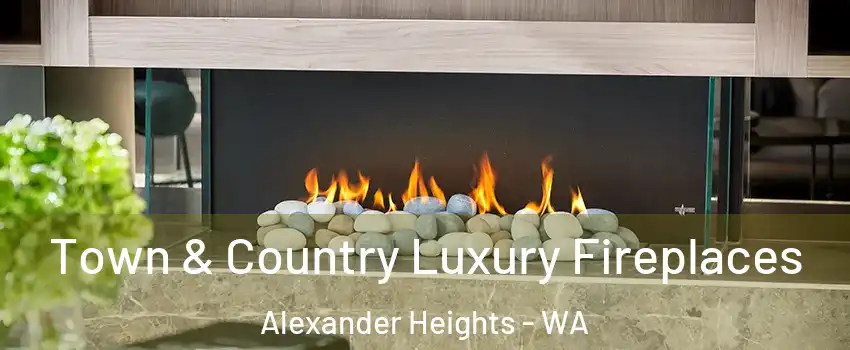 Town & Country Luxury Fireplaces Alexander Heights - WA