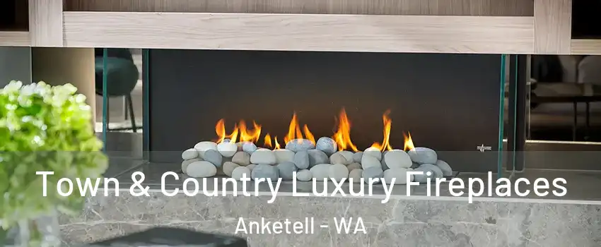 Town & Country Luxury Fireplaces Anketell - WA