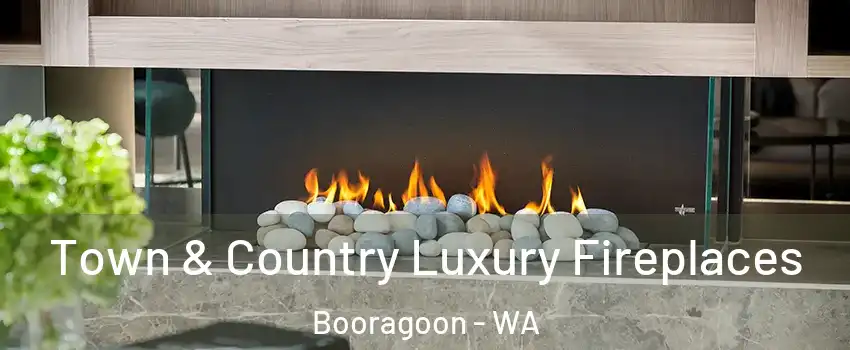 Town & Country Luxury Fireplaces Booragoon - WA