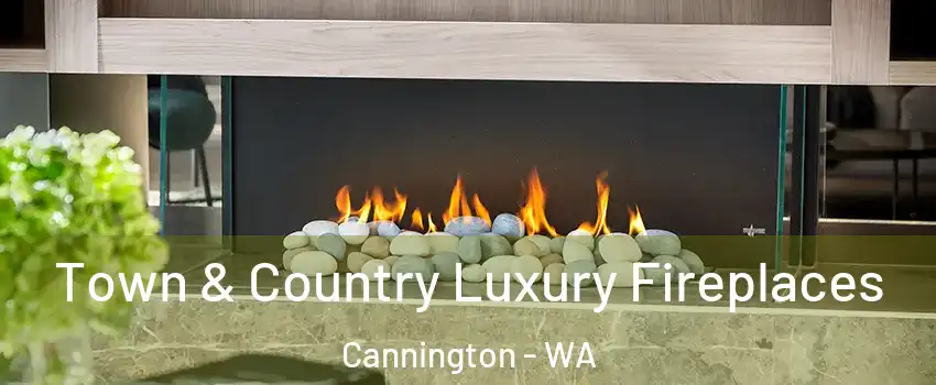 Town & Country Luxury Fireplaces Cannington - WA