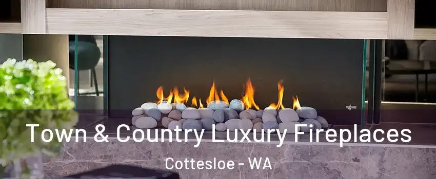 Town & Country Luxury Fireplaces Cottesloe - WA