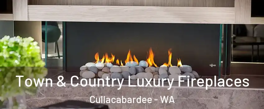 Town & Country Luxury Fireplaces Cullacabardee - WA