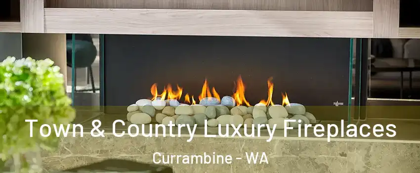 Town & Country Luxury Fireplaces Currambine - WA