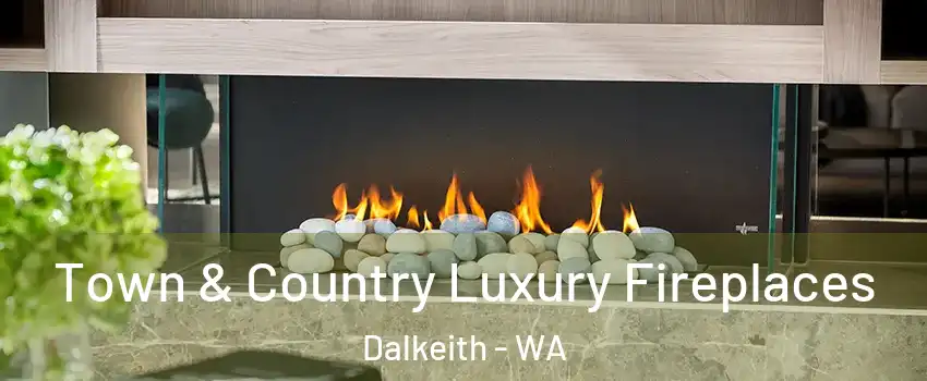 Town & Country Luxury Fireplaces Dalkeith - WA