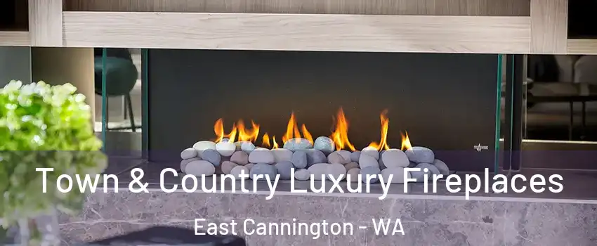 Town & Country Luxury Fireplaces East Cannington - WA