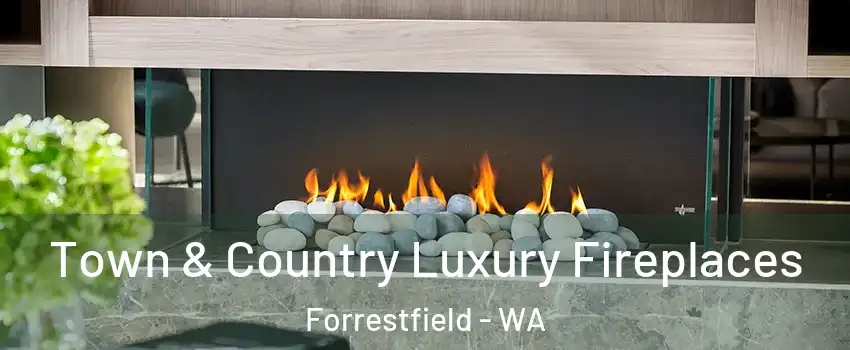 Town & Country Luxury Fireplaces Forrestfield - WA