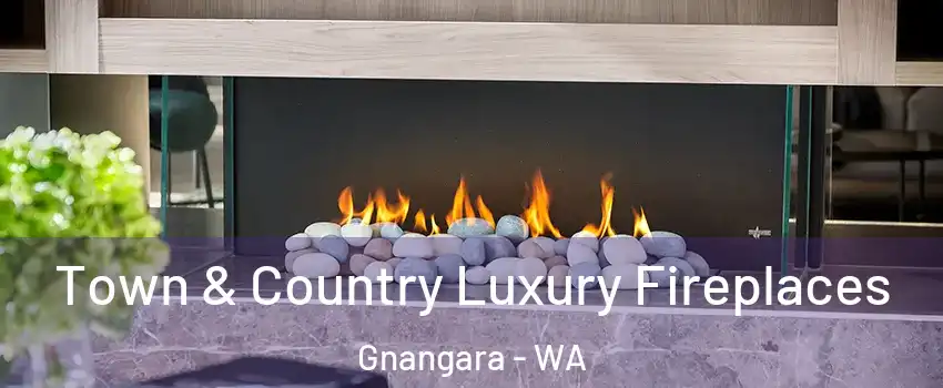 Town & Country Luxury Fireplaces Gnangara - WA