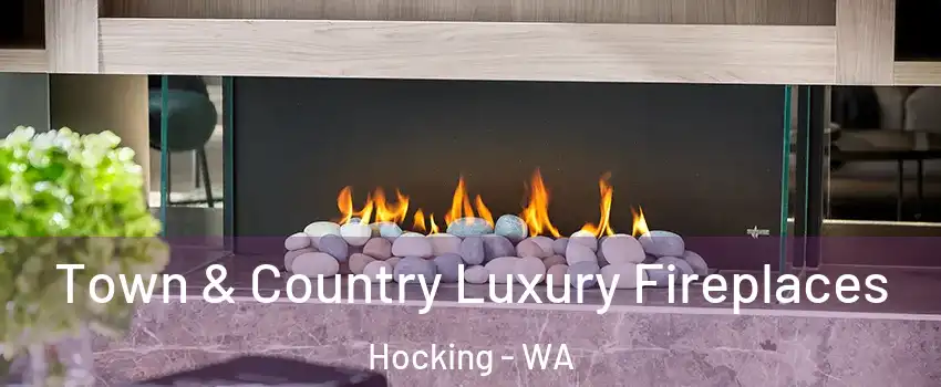 Town & Country Luxury Fireplaces Hocking - WA