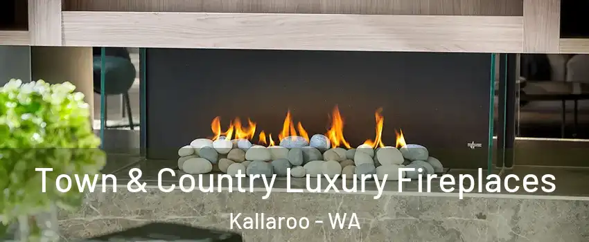 Town & Country Luxury Fireplaces Kallaroo - WA