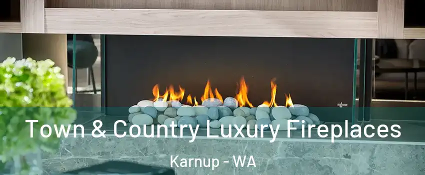 Town & Country Luxury Fireplaces Karnup - WA
