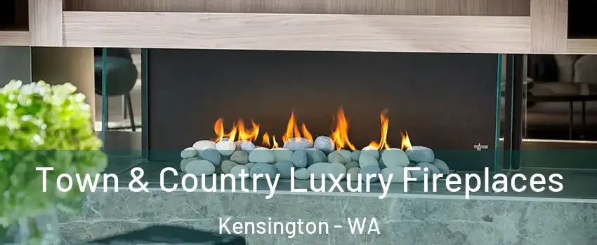 Town & Country Luxury Fireplaces Kensington - WA