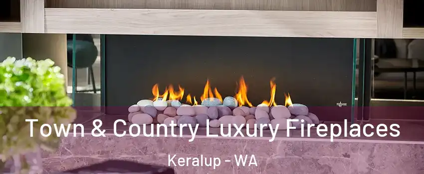 Town & Country Luxury Fireplaces Keralup - WA
