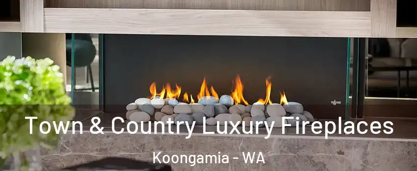 Town & Country Luxury Fireplaces Koongamia - WA