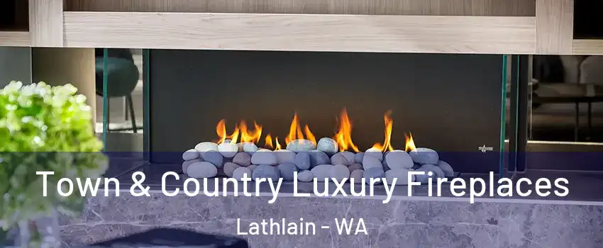 Town & Country Luxury Fireplaces Lathlain - WA