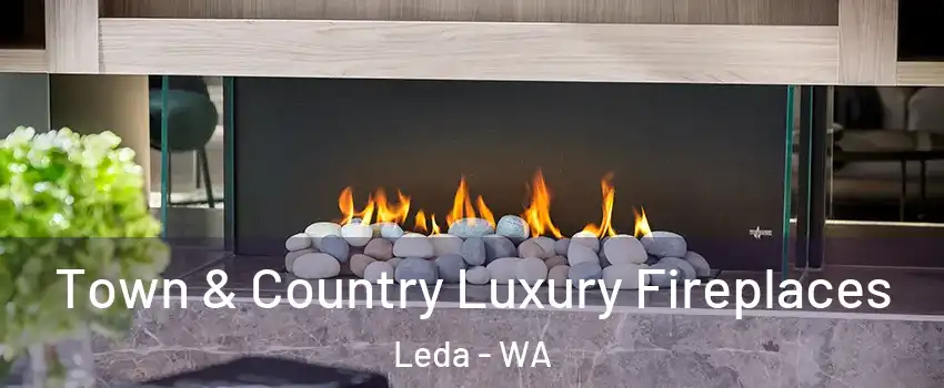 Town & Country Luxury Fireplaces Leda - WA