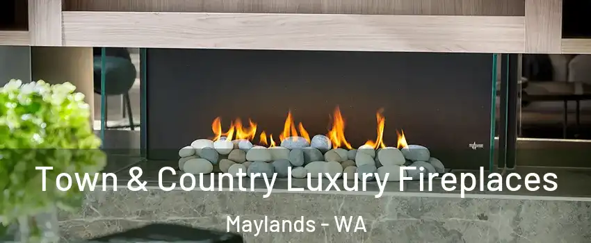 Town & Country Luxury Fireplaces Maylands - WA