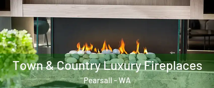 Town & Country Luxury Fireplaces Pearsall - WA