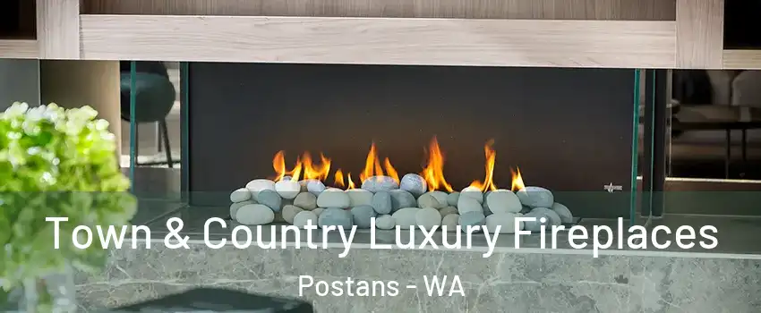 Town & Country Luxury Fireplaces Postans - WA