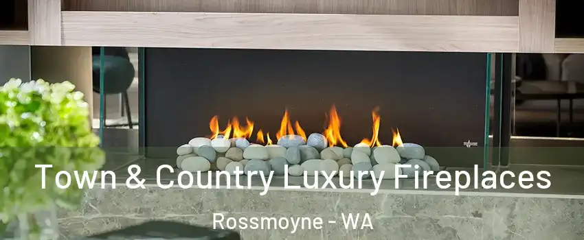Town & Country Luxury Fireplaces Rossmoyne - WA