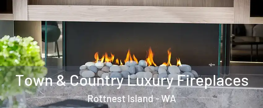 Town & Country Luxury Fireplaces Rottnest Island - WA