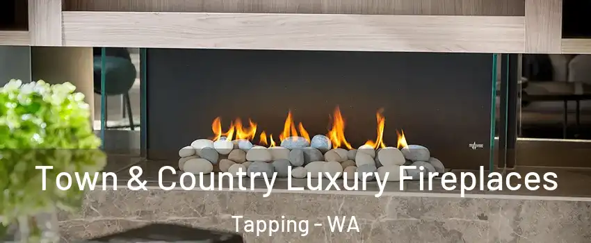 Town & Country Luxury Fireplaces Tapping - WA