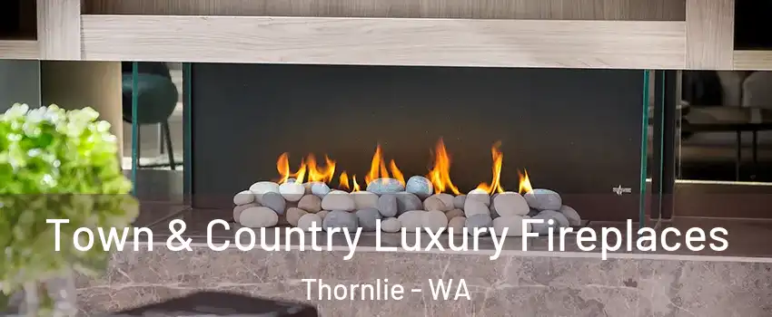 Town & Country Luxury Fireplaces Thornlie - WA