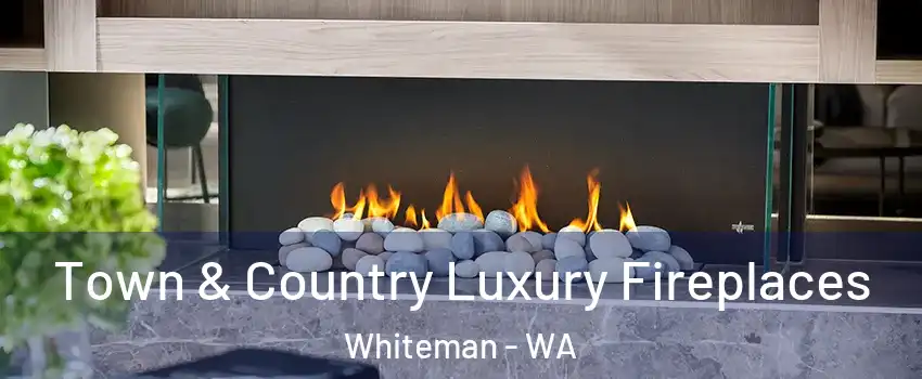 Town & Country Luxury Fireplaces Whiteman - WA