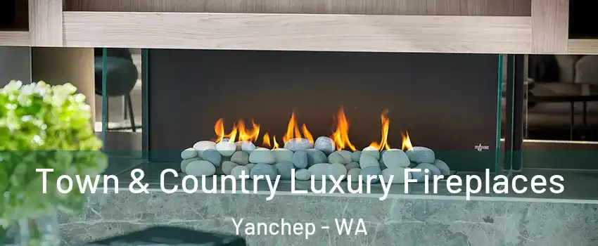 Town & Country Luxury Fireplaces Yanchep - WA
