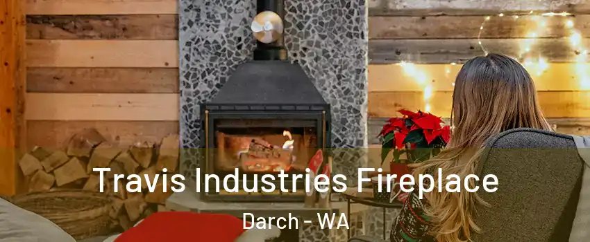 Travis Industries Fireplace Darch - WA