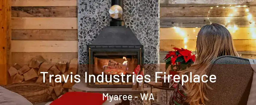 Travis Industries Fireplace Myaree - WA