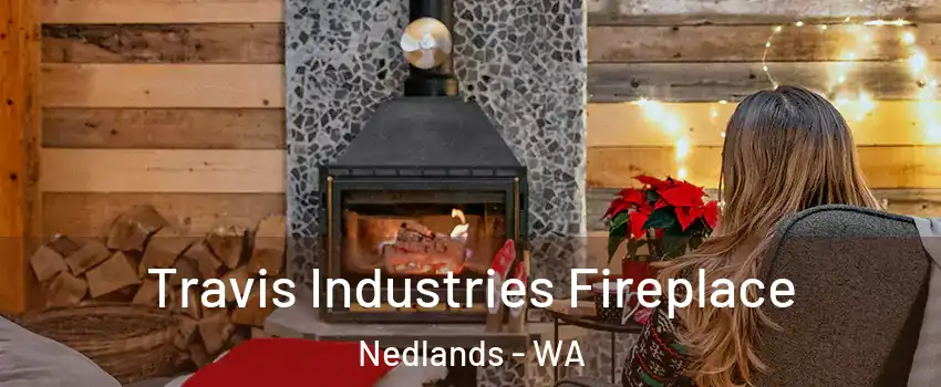 Travis Industries Fireplace Nedlands - WA