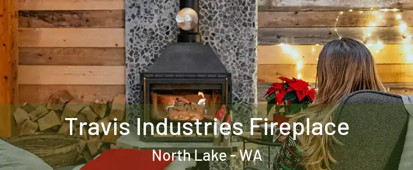 Travis Industries Fireplace North Lake - WA