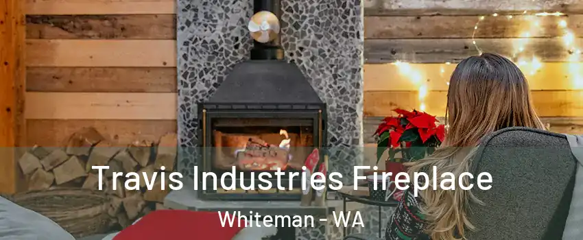 Travis Industries Fireplace Whiteman - WA