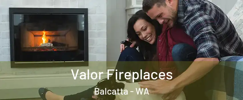 Valor Fireplaces Balcatta - WA
