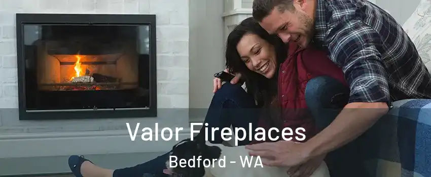 Valor Fireplaces Bedford - WA