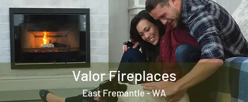 Valor Fireplaces East Fremantle - WA