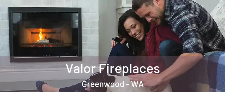 Valor Fireplaces Greenwood - WA