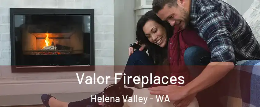 Valor Fireplaces Helena Valley - WA