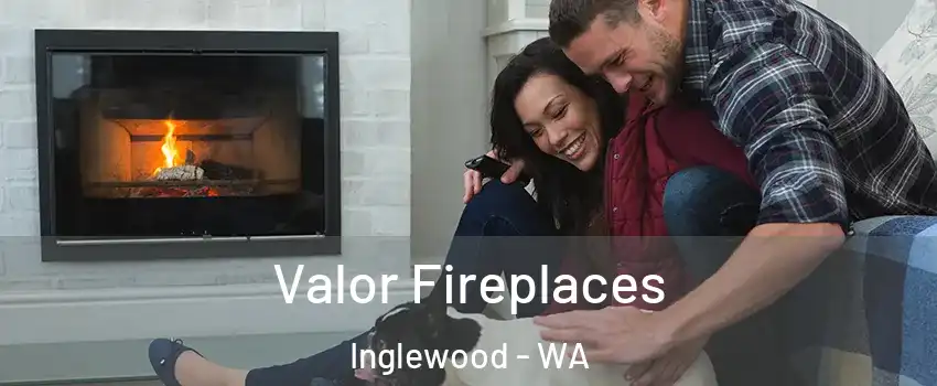 Valor Fireplaces Inglewood - WA
