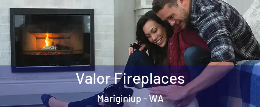 Valor Fireplaces Mariginiup - WA