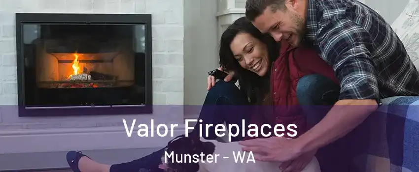 Valor Fireplaces Munster - WA
