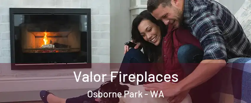 Valor Fireplaces Osborne Park - WA