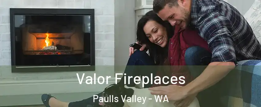 Valor Fireplaces Paulls Valley - WA