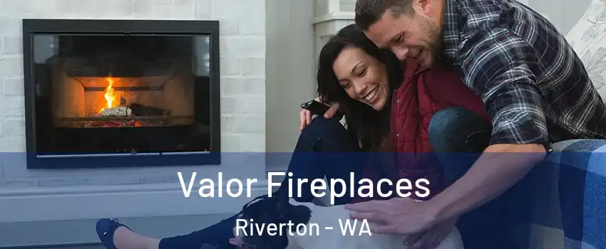 Valor Fireplaces Riverton - WA