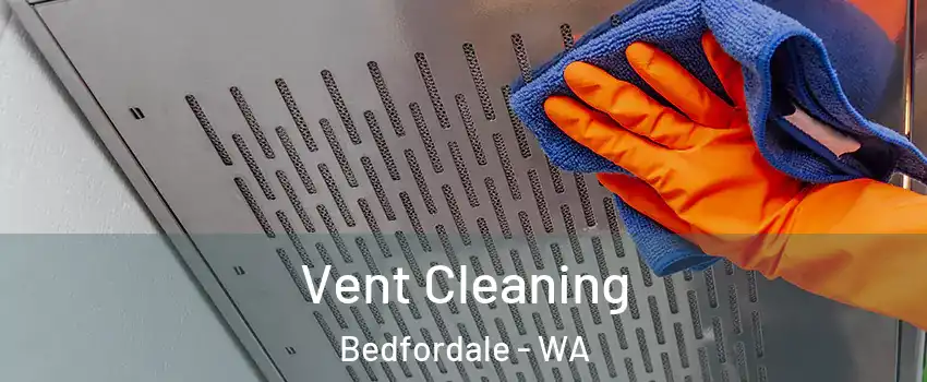 Vent Cleaning Bedfordale - WA