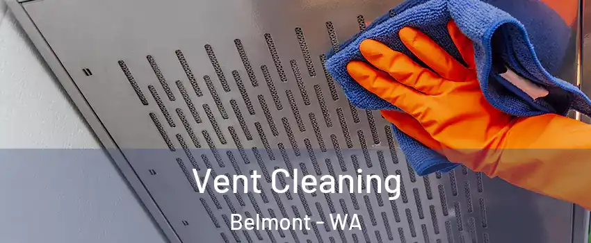 Vent Cleaning Belmont - WA